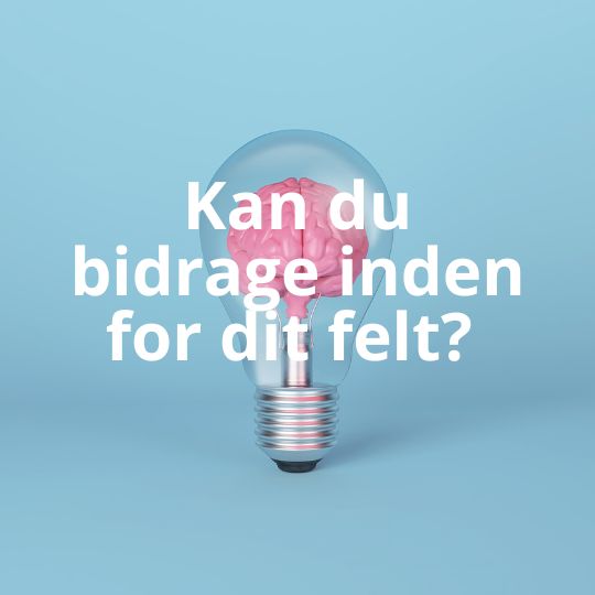 Kan du bidrage inden for dit felt?